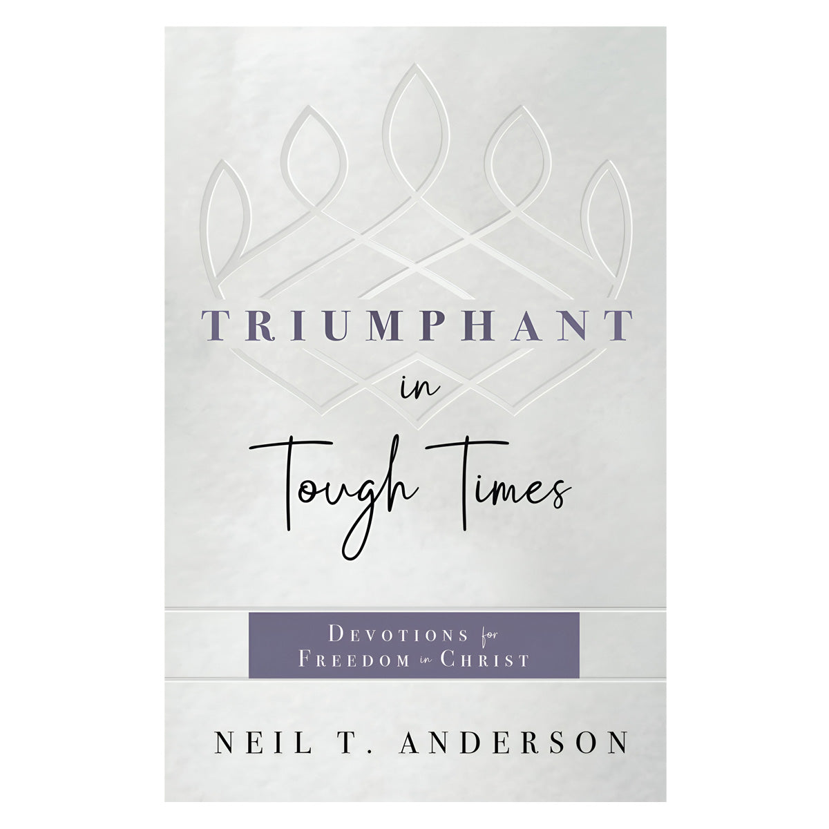 Triumphant in Tough Times: Devotions for Freedom in Christ (Paperback)
