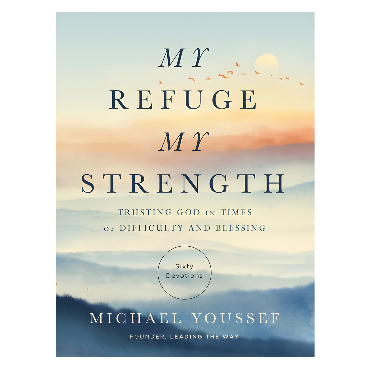 My Refuge, My Strength: Trusting God in Times of Difficulty and Blessing (Hardcover)