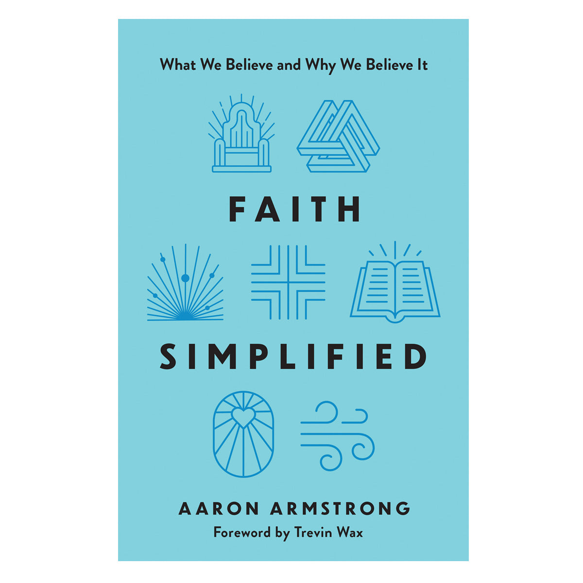 Faith Simplified: What We Believe and Why We Believe It (Paperback)