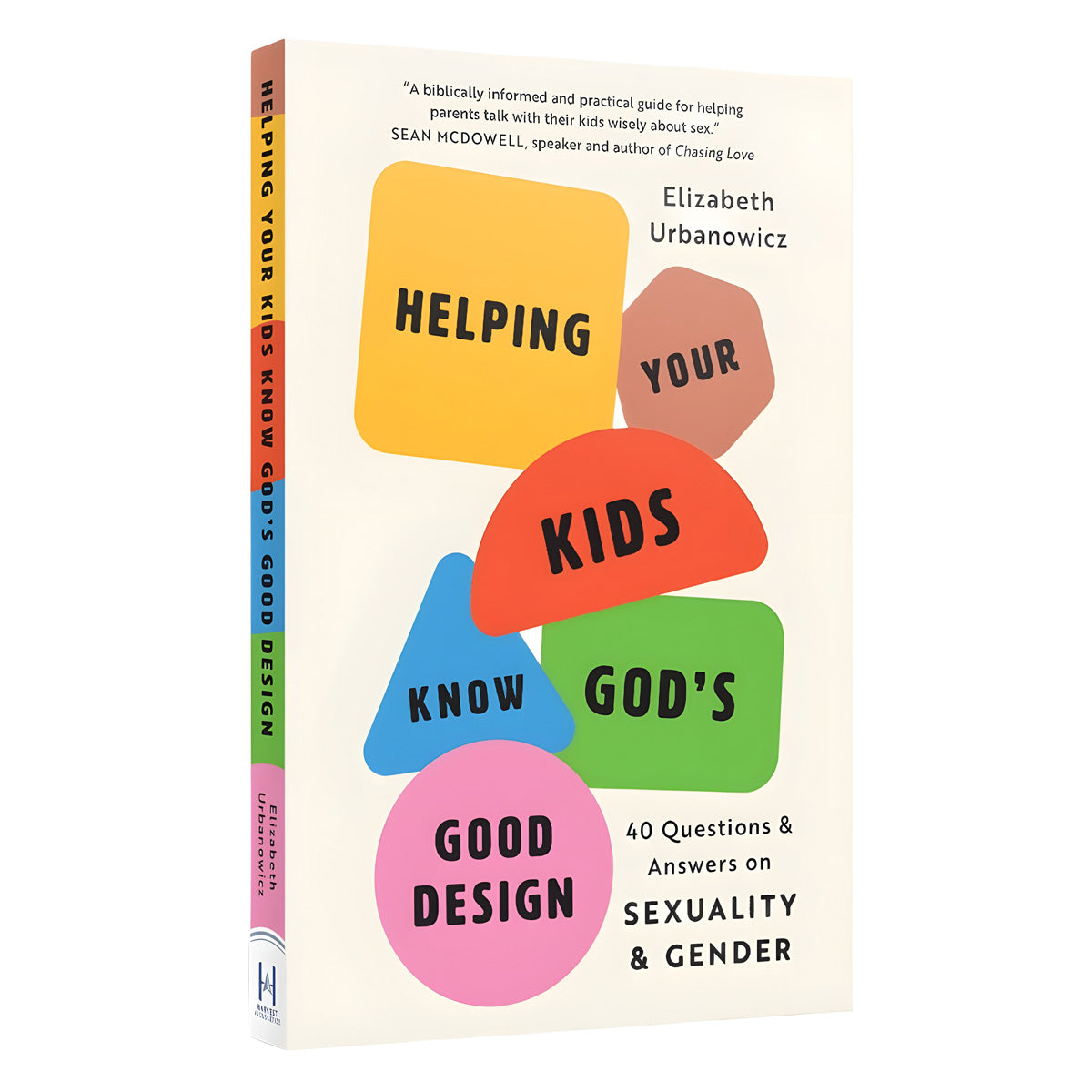 Helping Your Kids Know God's Good Design: 40 Questions & Answers on Sexuality & Gender PB