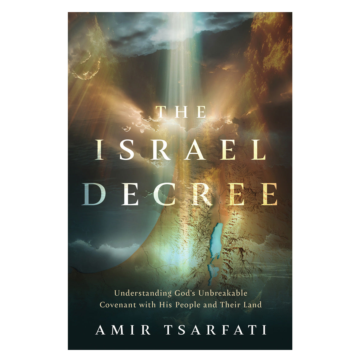 The Israel Decree: Understanding God's Unbreakable Covenant with His People PB