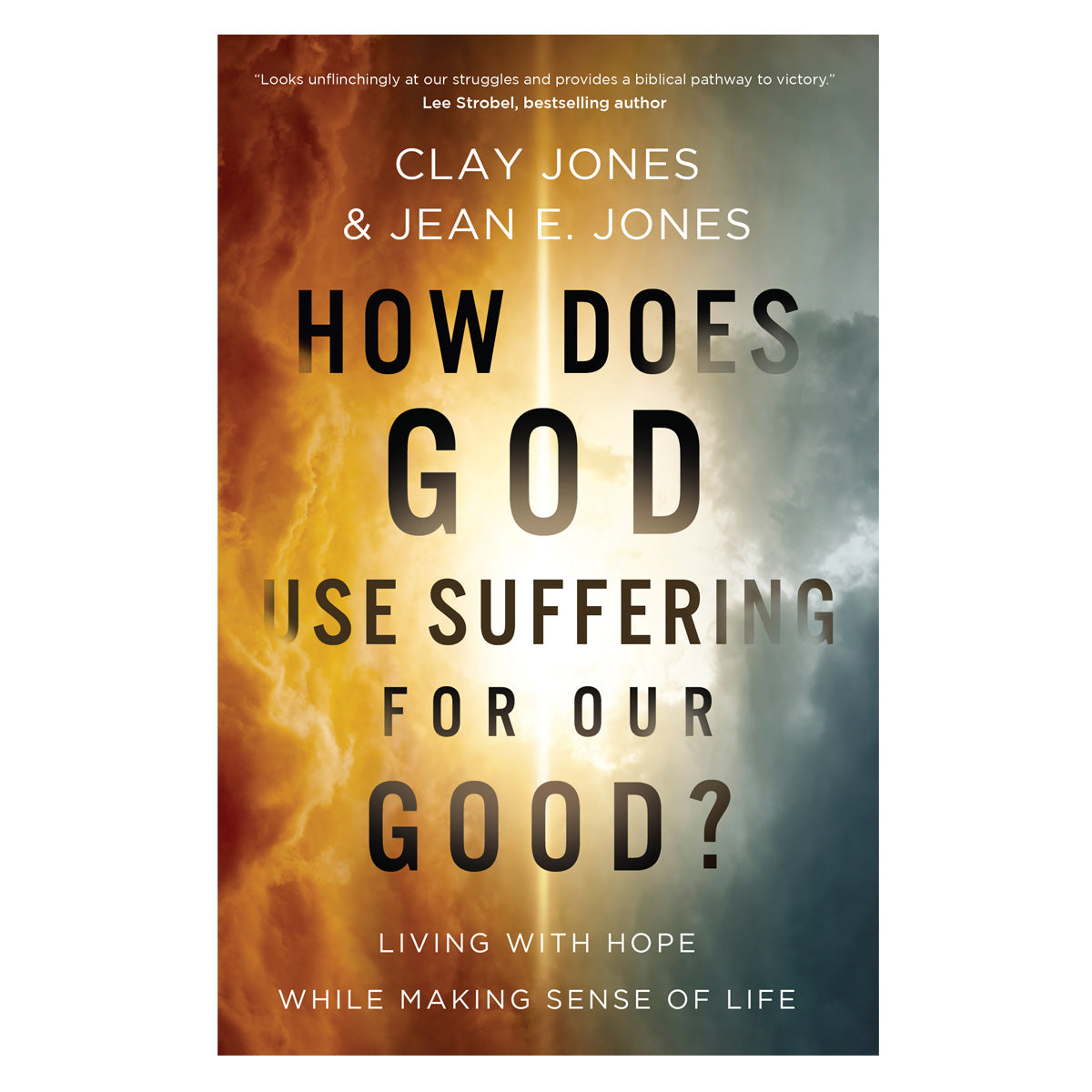 How Does God Use Suffering for Our Good?: Living with Hope while Making Sense of Life PB