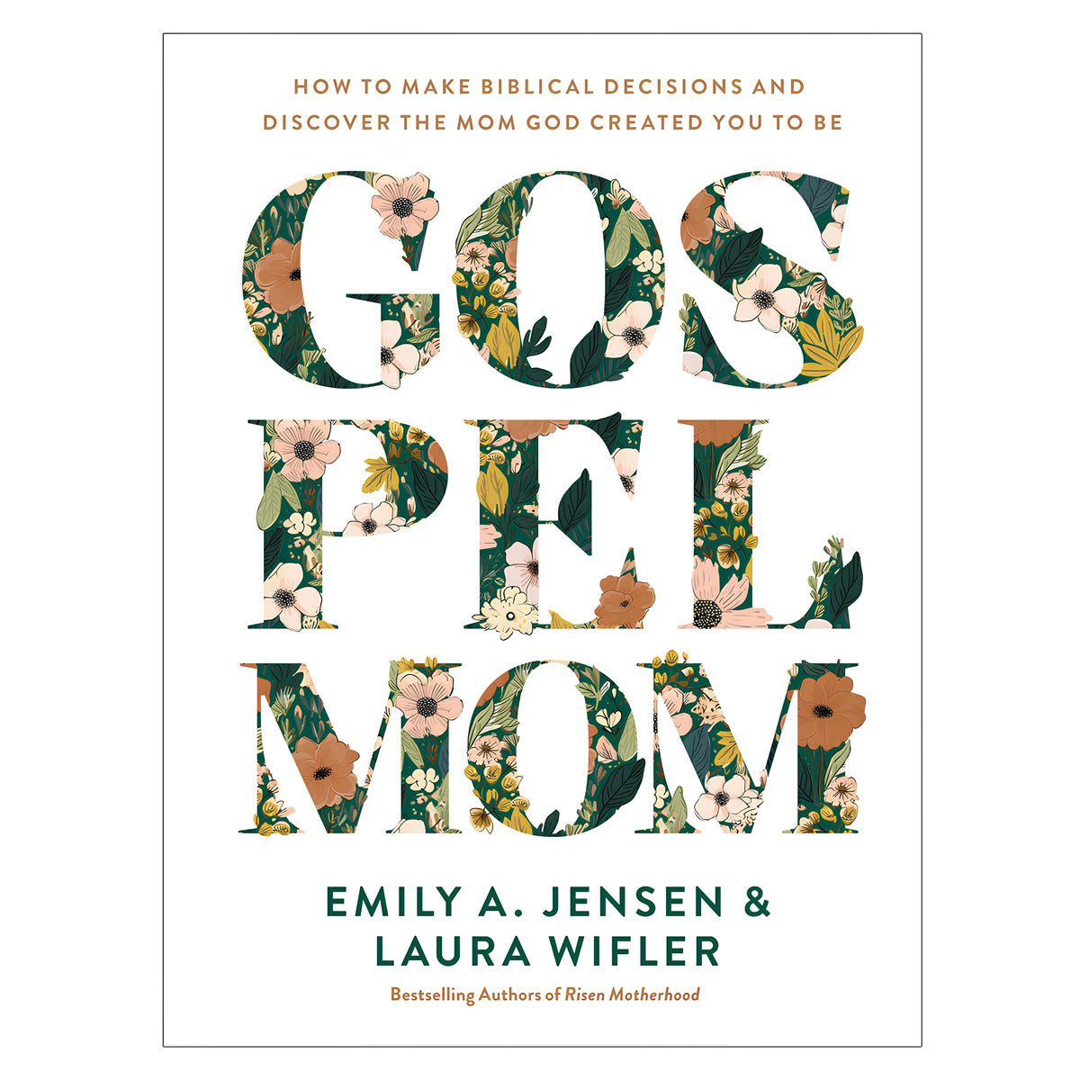 Gospel Mom: How to Make Biblical Decisions and Discover the Mom God Created You to Be PB