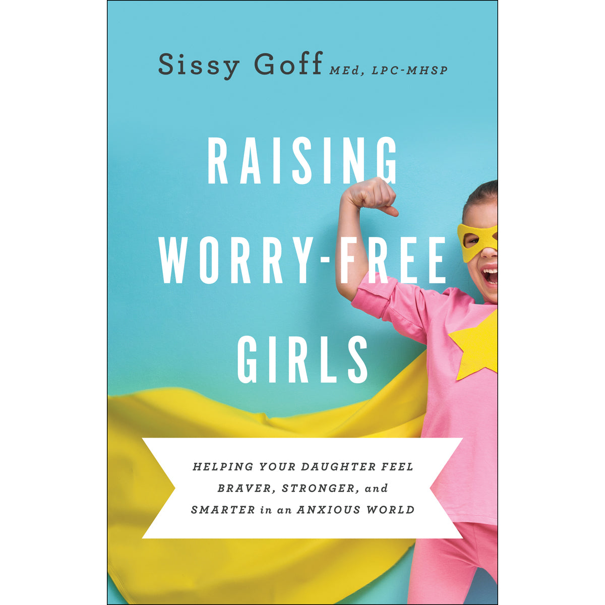 Raising Worry Free Girls (Paperback)