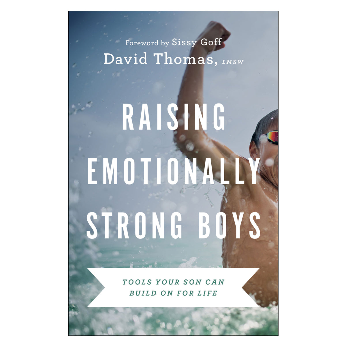 Raising Emotionally Strong Boys: Tools Your Son Can Build On for Life (Paperback)