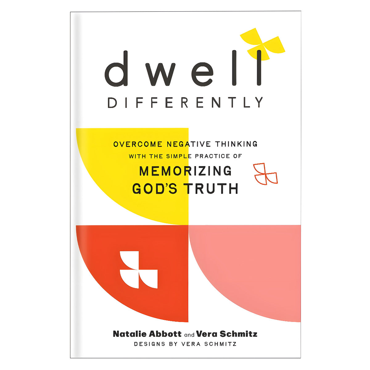 Dwell Differently: Overcome Negative Thinking with the Simple Practice of Memorizing God’s Truth HC