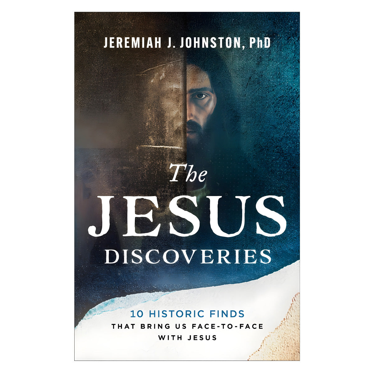 The Jesus Discoveries: 10 Historic Finds That Bring Us Face-to-Face with Jesus PB