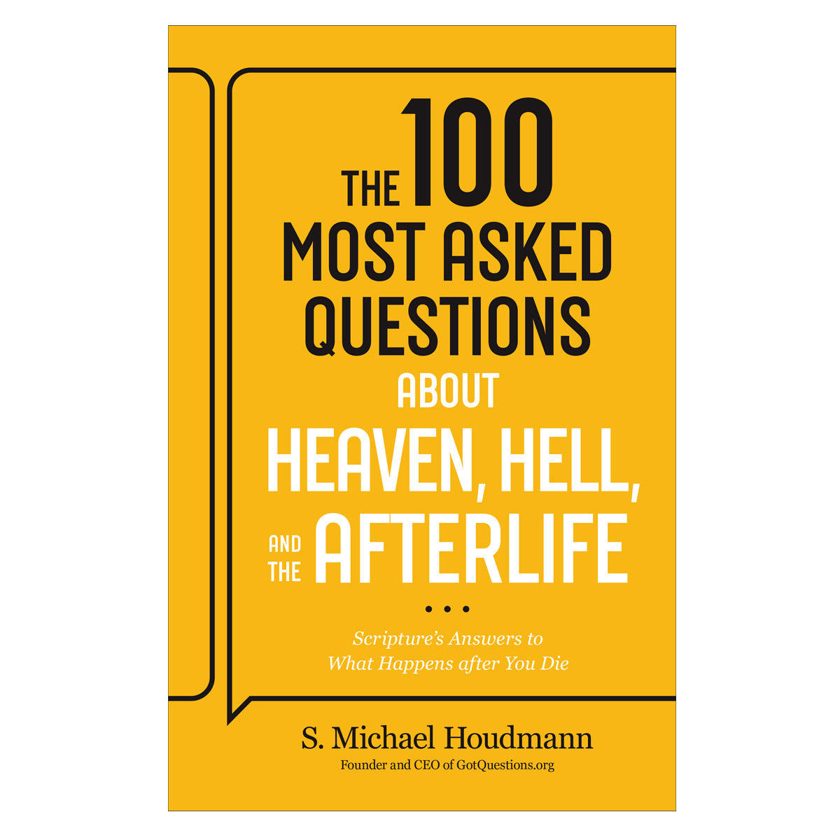 The 100 Most Asked Questions about Heaven, Hell and the Afterlife: Scripture's Answers PB