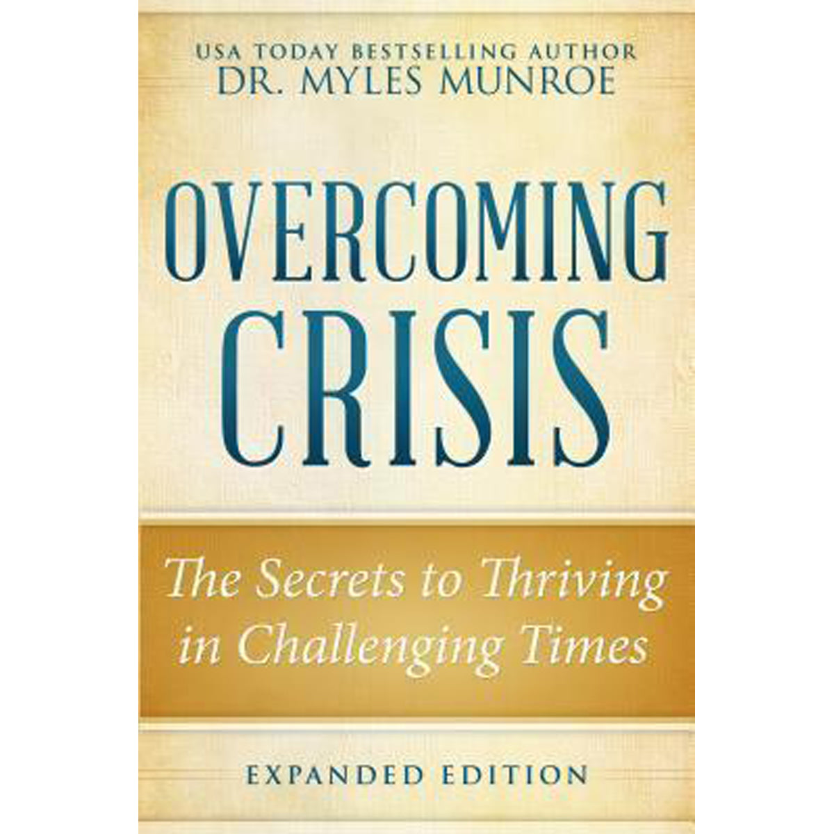 Overcoming Crisis Rev Edition: The Secrets To Thriving In Challenging Times (Paperback)