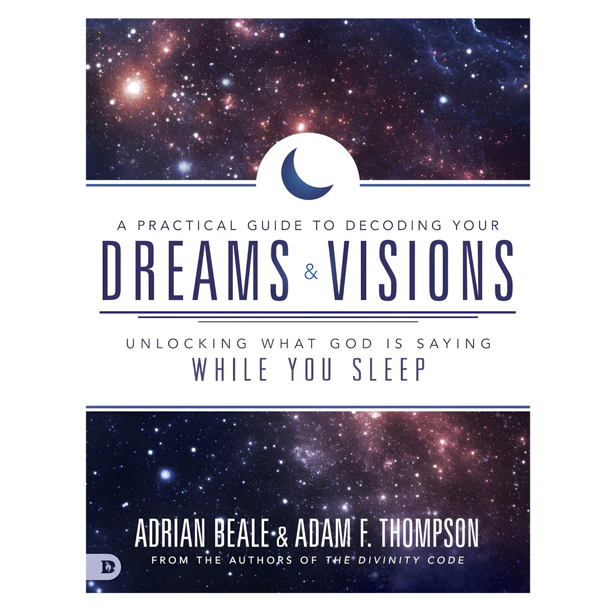 A Practical Guide to Decoding Your Dreams and Visions: Unlocking What God Is Saying PB