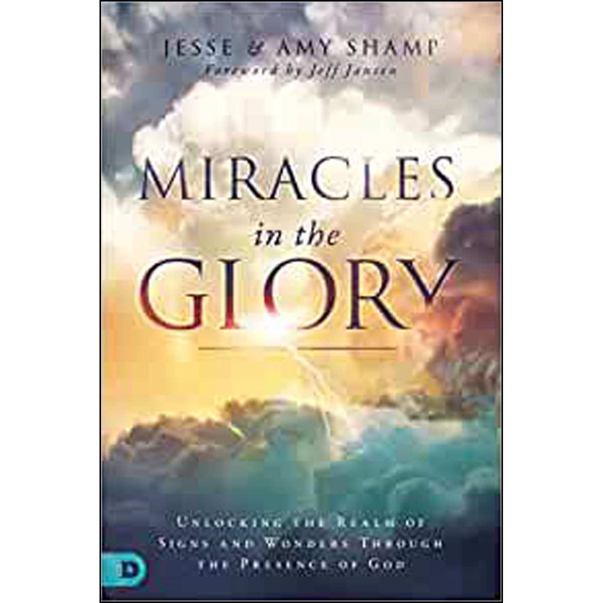 Miracles In The Glory: Unlocking The Realm Of Signs And Wonders (Paperback)