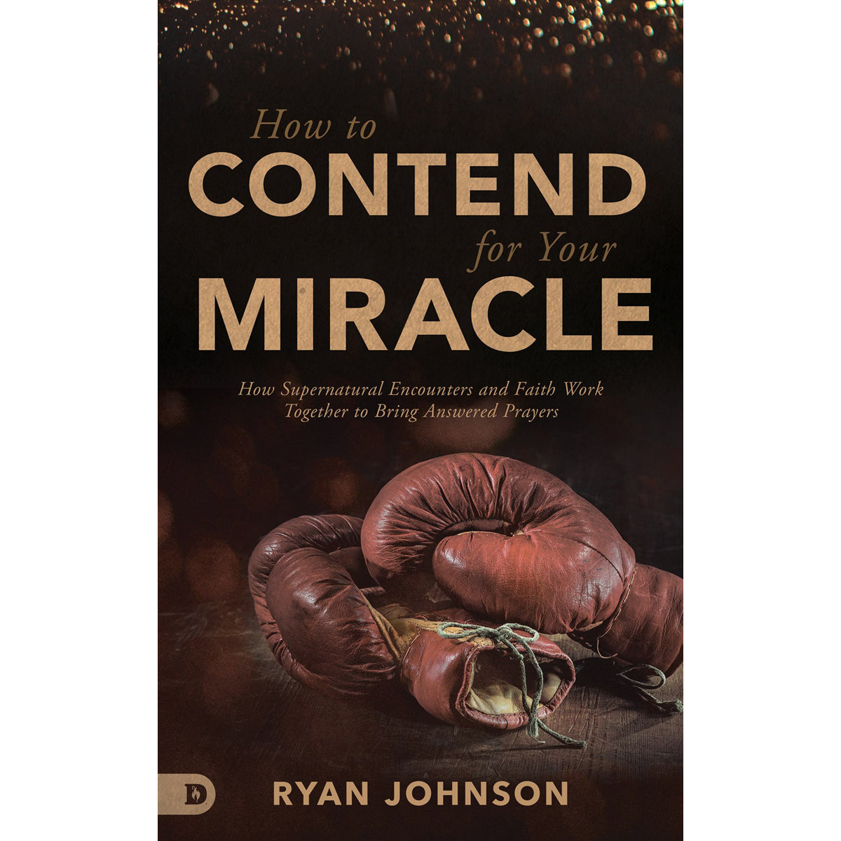How To Contend For Your Miracle: How Supernatural Encounters / Faith (Paperback)