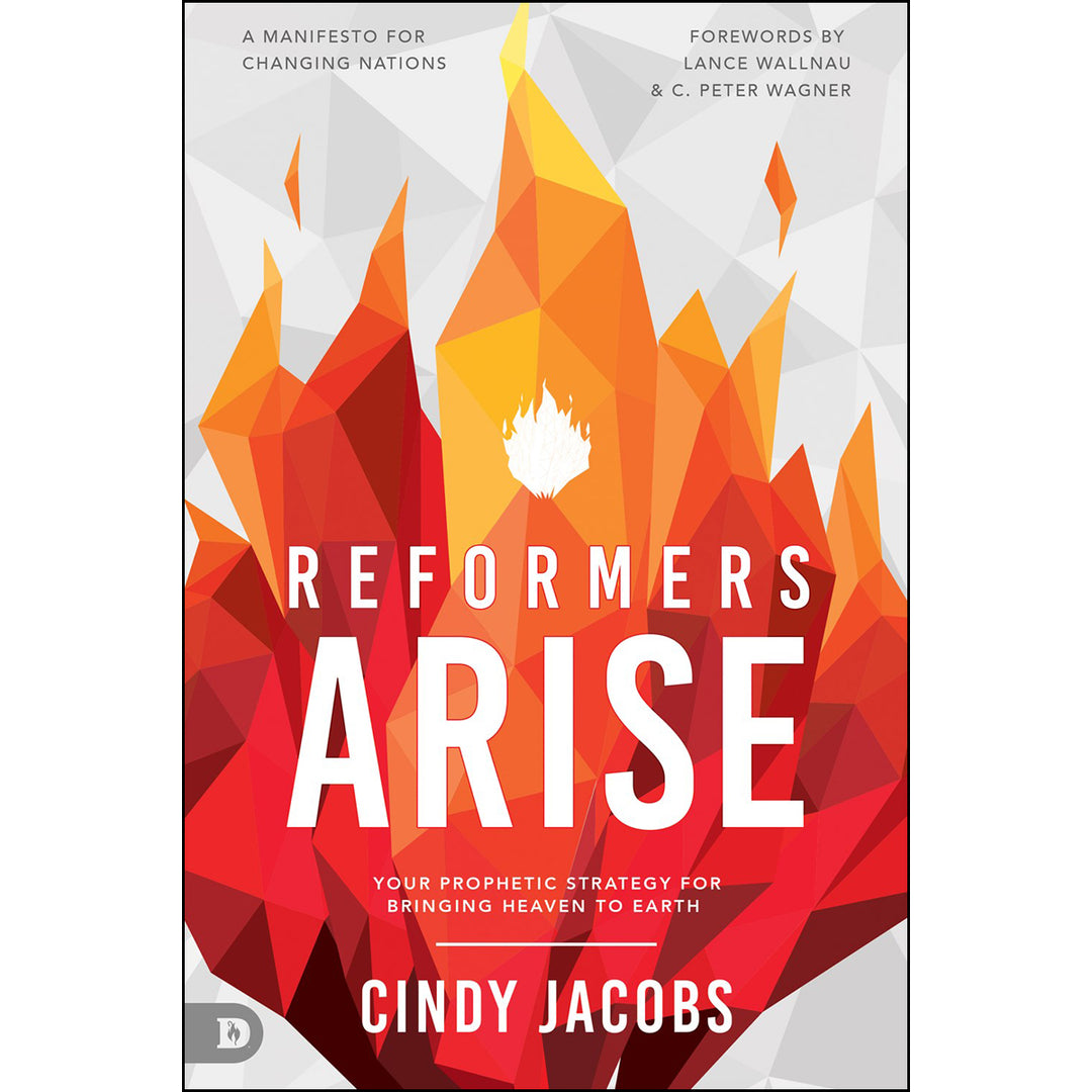Reformers Arise: Your Prophetic Strategy For Bringing Heaven To Earth (Paperback)