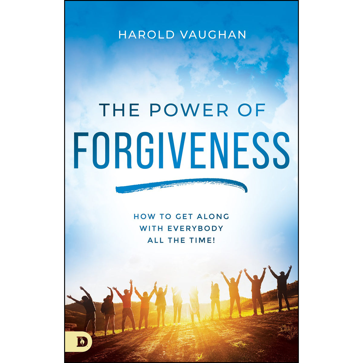 The Power Of Forgiveness: How To Get Along With Everybody All The Time! (Paperback)