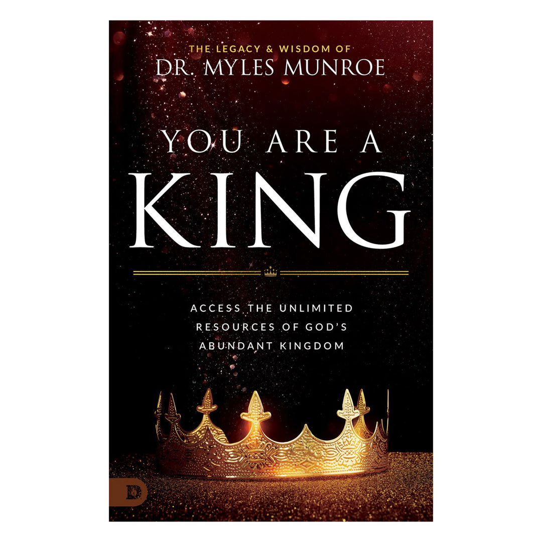 You Are a King: Access the Unlimited Resources of God's Abundant Kingdom (Paperback)