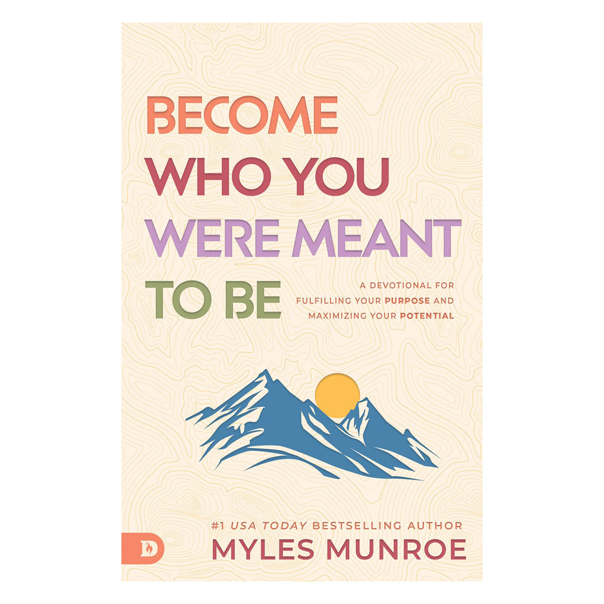 Become Who You Were Meant to Be: A Devotional for Fulfilling Your Purpose (Paperback)