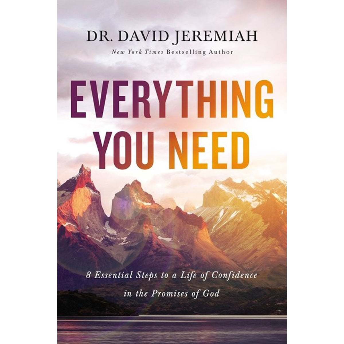 Everything You Need: 8 Essential Steps To A Life Of Confidence In The Promises Of God (Paperback)