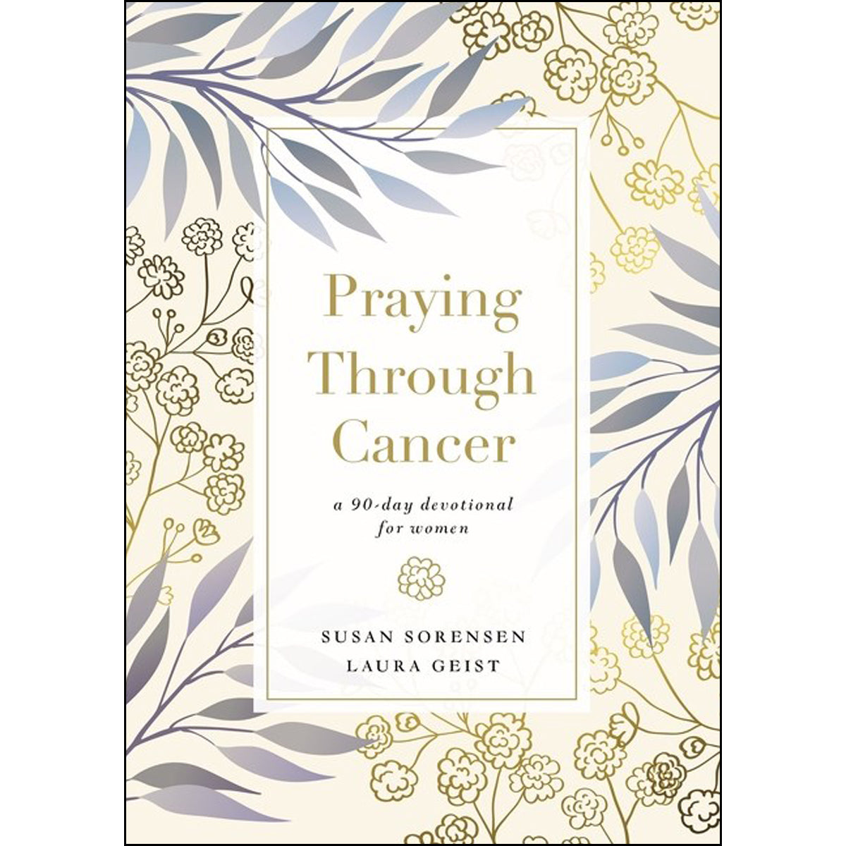 Praying Through Cancer: A 90-Day Devotional For Women (Hardcover)