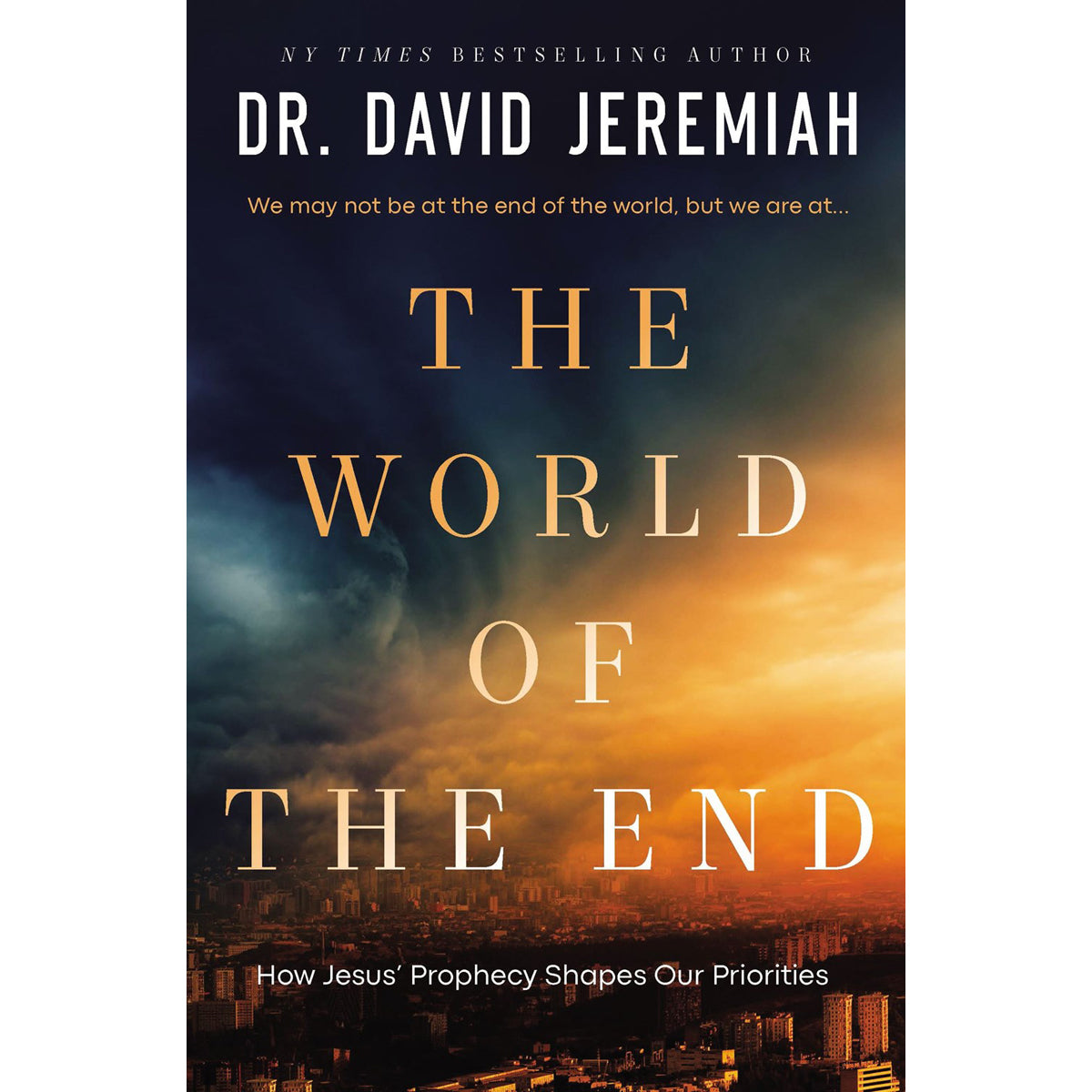 The World Of The End: How Jesus' Prophecy Shapes Our Priorities (Paperback)