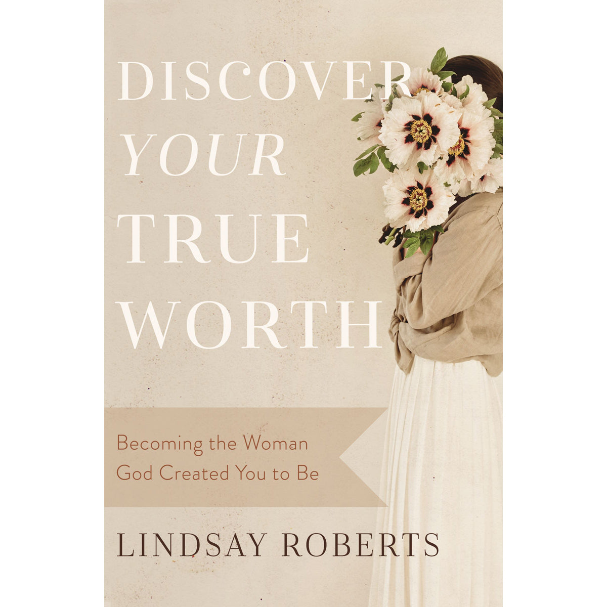 Discover Your True Worth: Becoming The Woman God Created You To Be (Paperback)