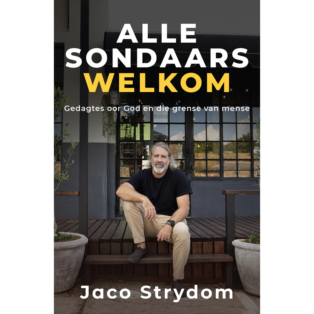 Alle Sondaars Welkom: Gedagtes Oor God En Die Grense Van Mense (Sagteband)