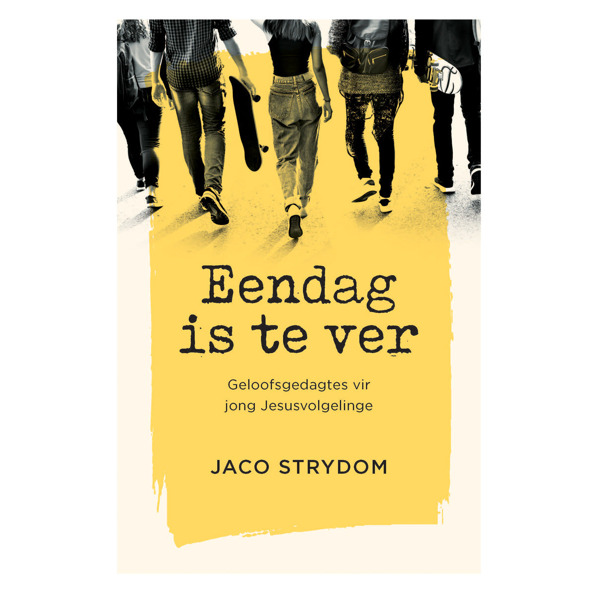 Eendag Is te Ver: Geloofsgedagtes vir Jong Jesusvolgelinge (Sagteband)