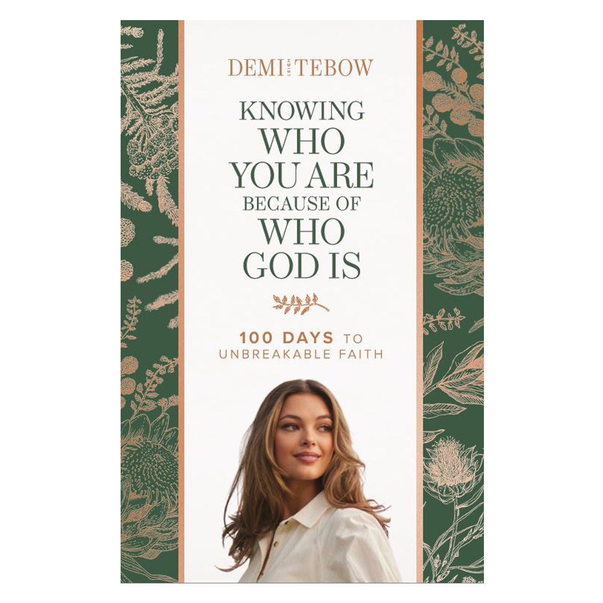Knowing Who You Are Because of Who God Is: 100 Days to Unbreakable Faith (Paperback)