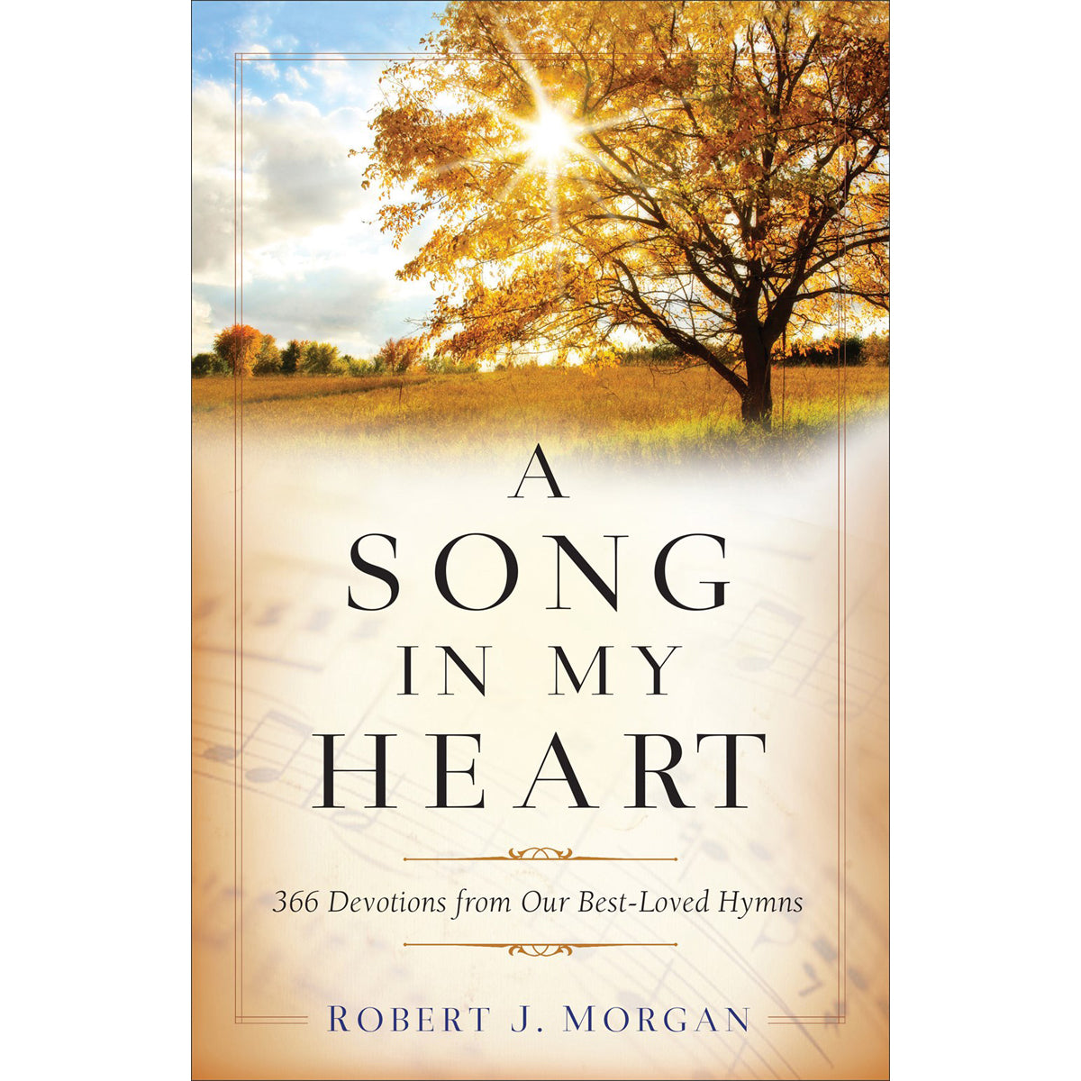 A Song in My Heart: 366 Devotions From Our Best-Loved Hymns (Paperback)