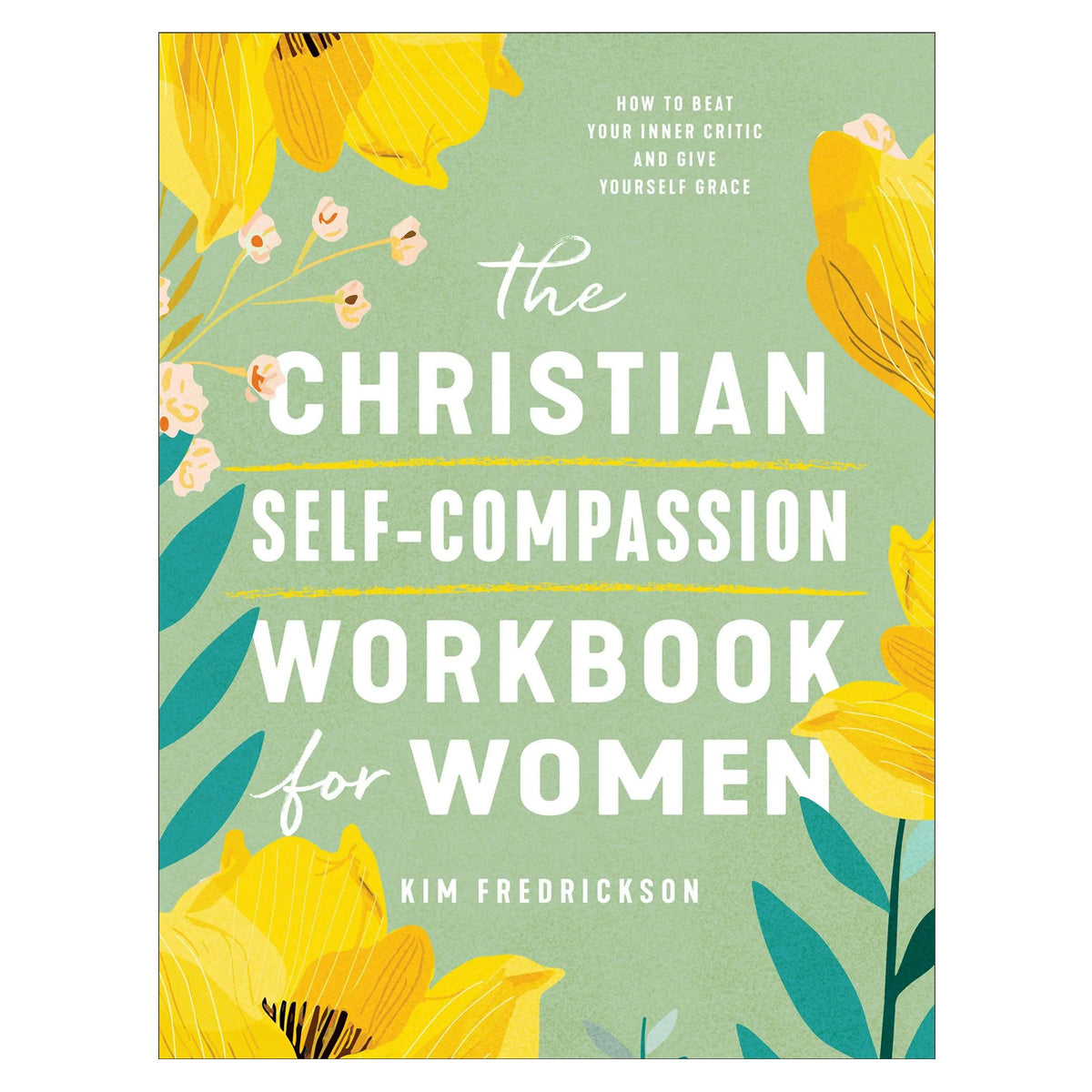 Christian Self-Compassion Workbook for Women: How to Beat Your Inner Critic (Paperback)