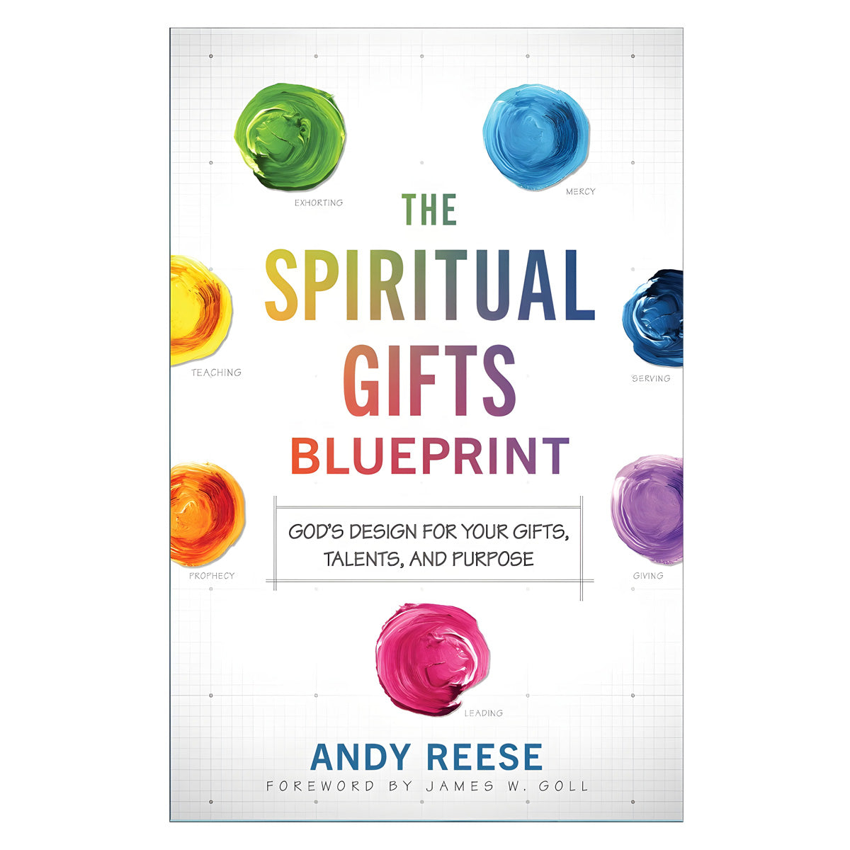 The Spiritual Gifts Blueprint: God's Design for Your Gifts, Talents & Purpose (Paperback)