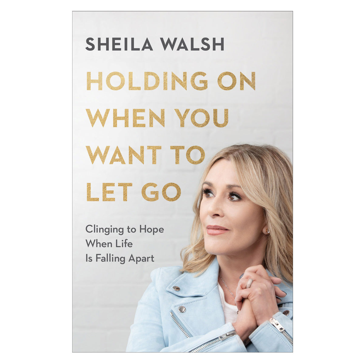 Holding On When You Want To Let Go: Clinging To Hope When Life Is Falling Apart (Paperback)