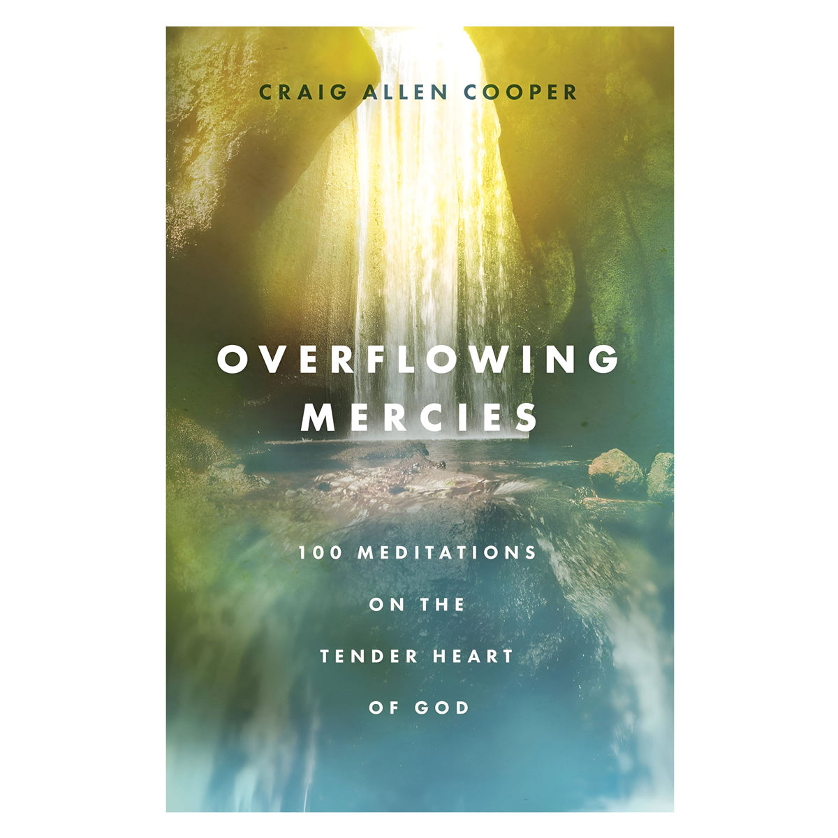Overflowing Mercies: 100 Meditations on the Tender Heart of God (Hardcover)