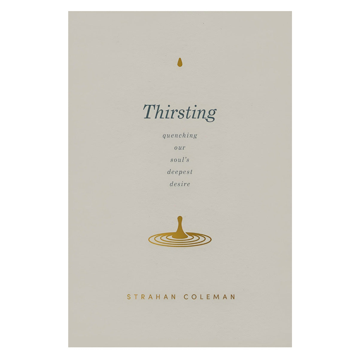 Thirsting: Quenching Our Soul’s Deepest Desire (Paperback)