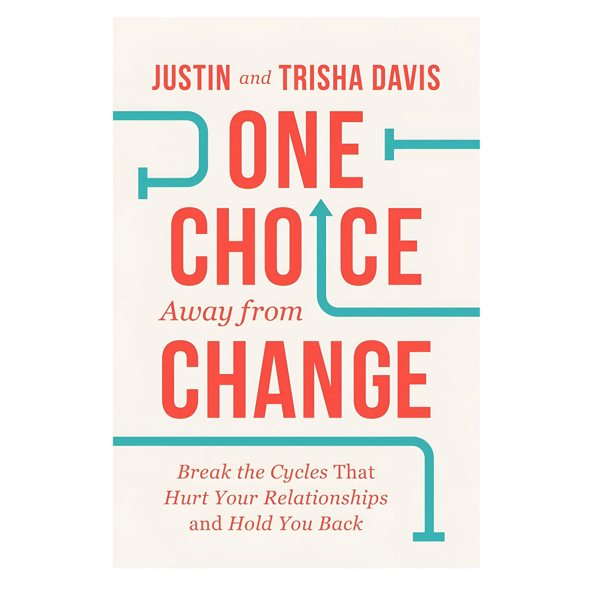 One Choice Away from Change: Break the Cycles That Hurt Your Relationships (Paperback)