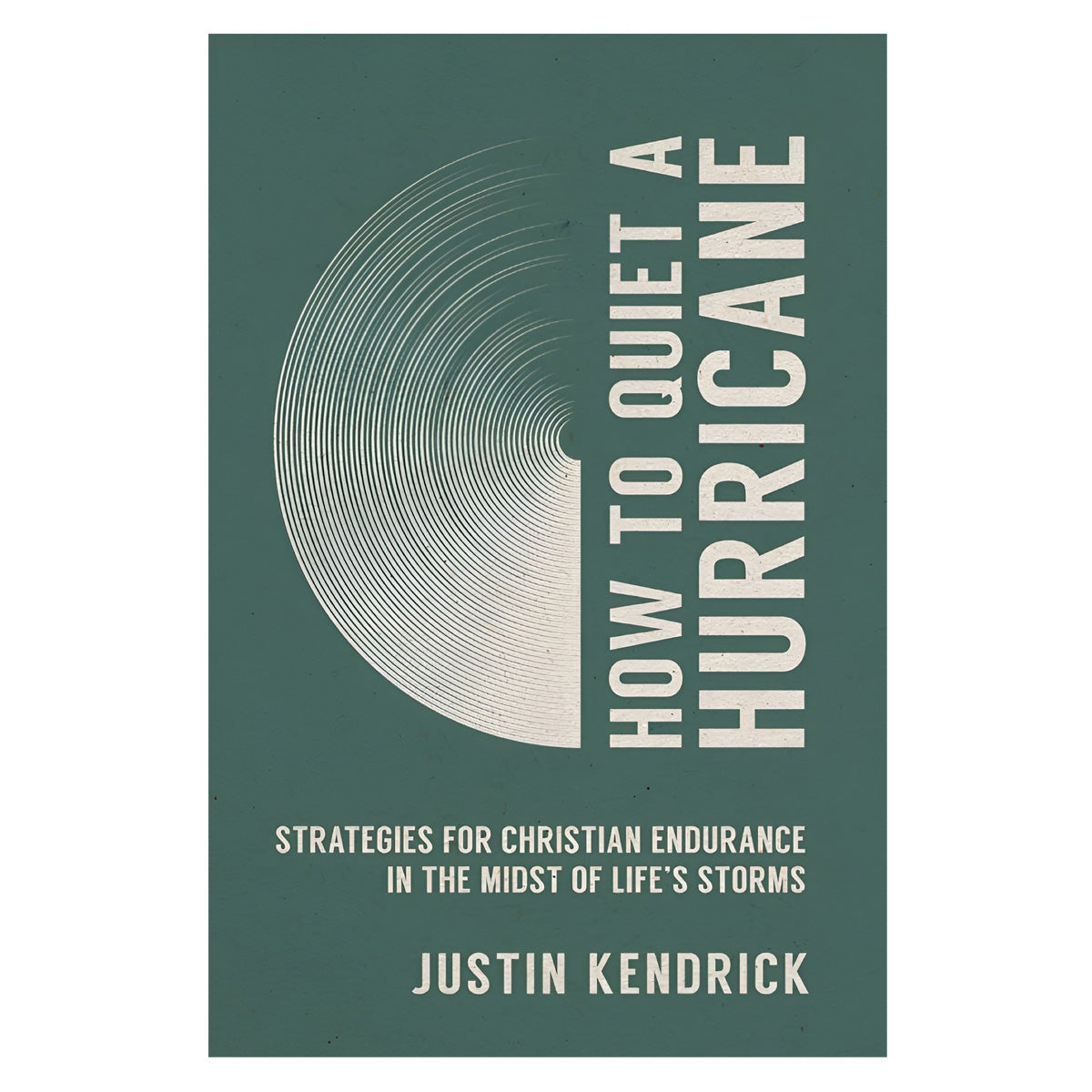 How to Quiet a Hurricane: Strategies for Christian Endurance (Paperback)