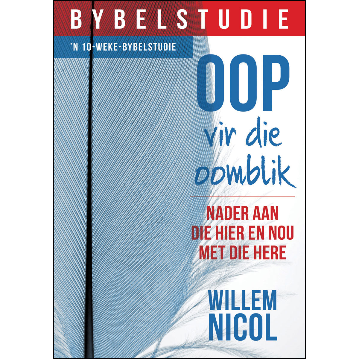 Oop vir die Oomblik: Nader Aan die Hier en Nou Met die Here - ‘n 10-Weke-Bybelstudie (SB)