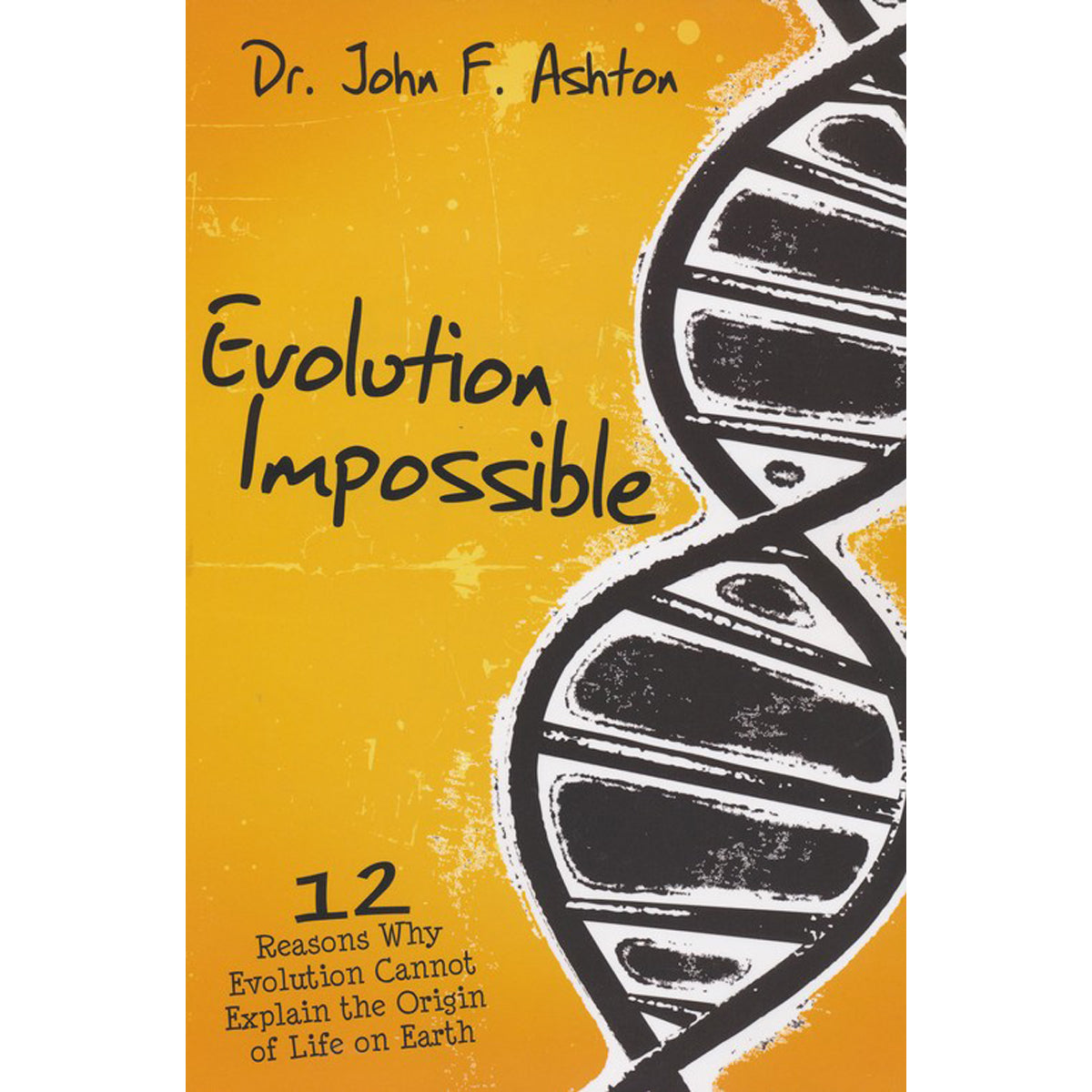 Evolution Impossible: 12 Reasons Why Evolution Cannot Explain The Origin Of Life (Paperback)