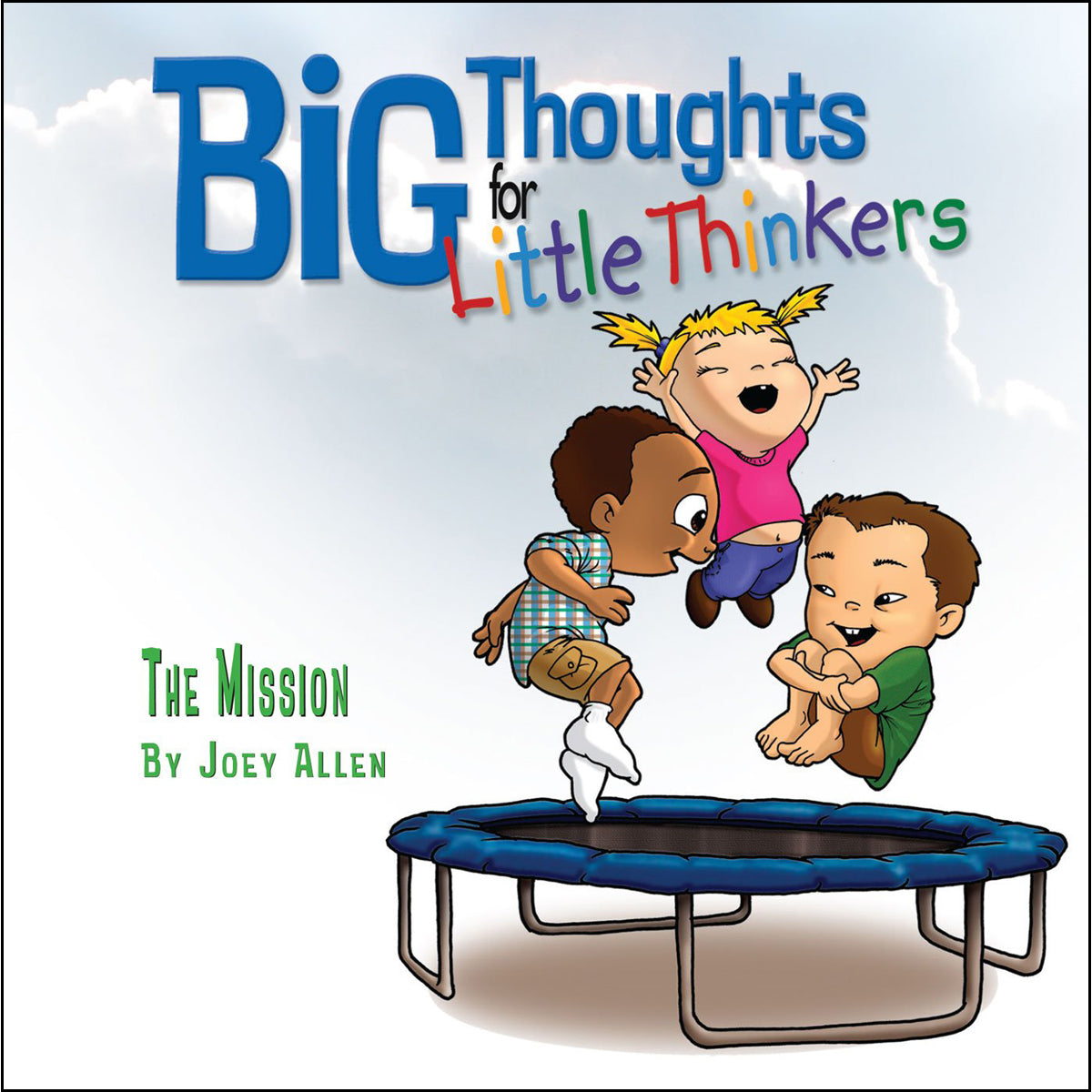 The Mission: Big Thoughts For Little Thinkers (Hardcover)