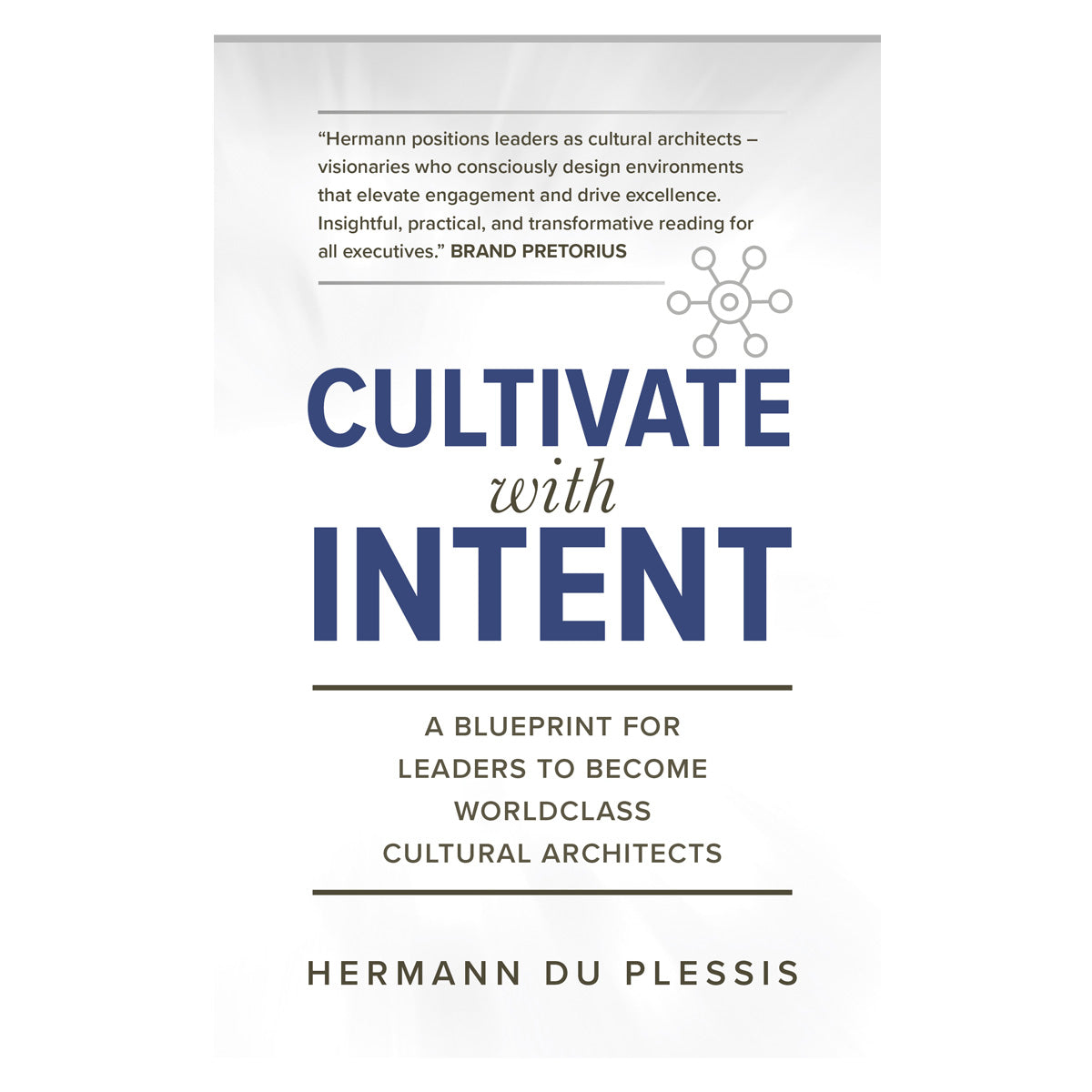 Cultivate with Intent: A Blueprint for Leaders (Paperback)