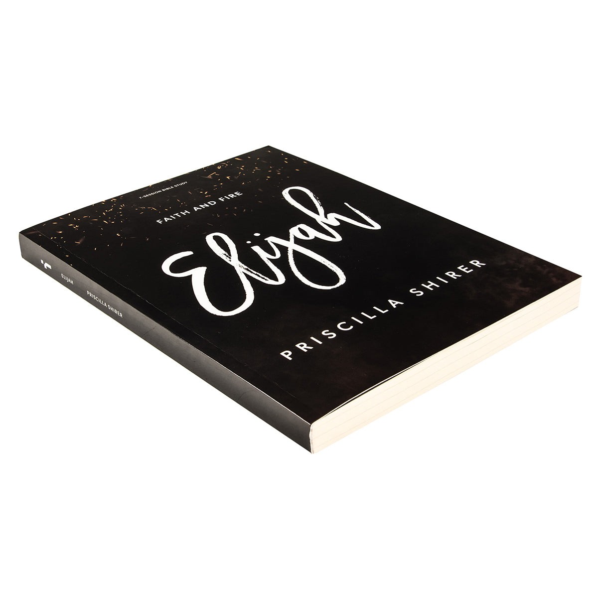 Elijah, Bible Study Book: Faith and Fire: 7-Session Bible Study (Paperback)