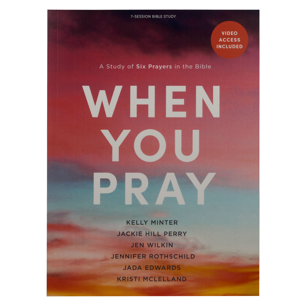 When You Pray Bible Study Book with Video Access: A Study of 6 Prayers in the Bible PB