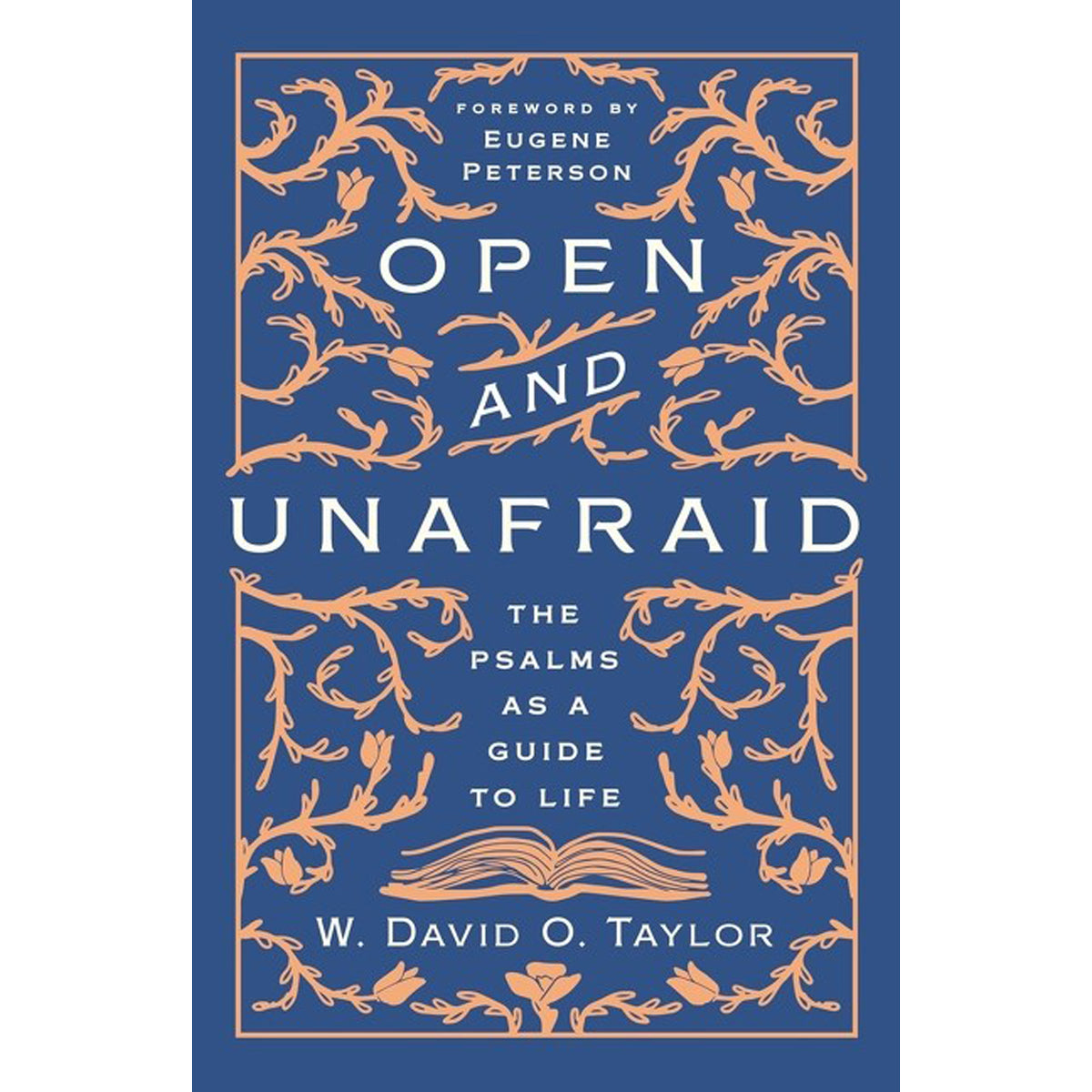 Open And Unafraid: The Psalms As A Guide To Life (Paperback)
