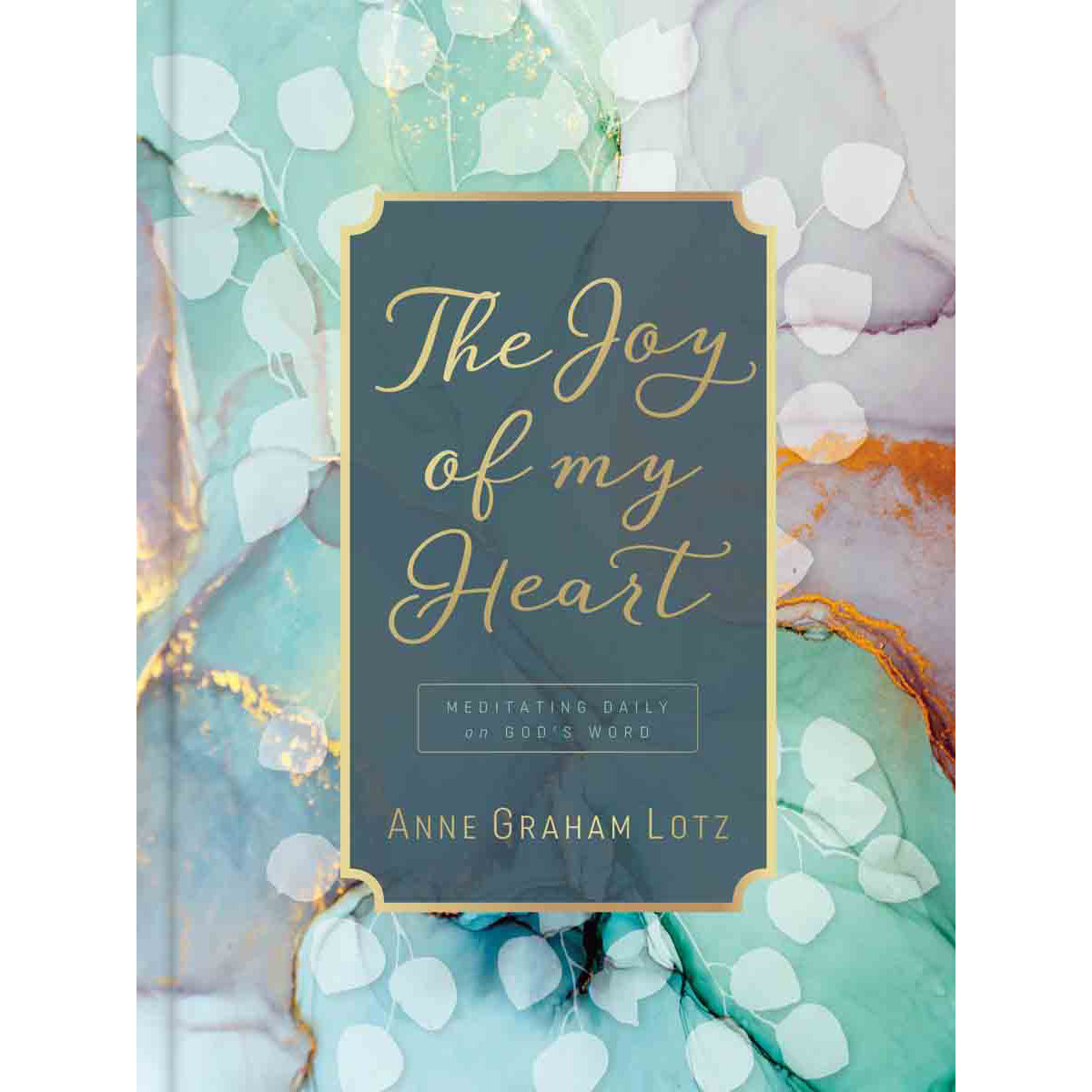 The Joy Of My Heart: Meditating Daily On God's Word (Hardcover)