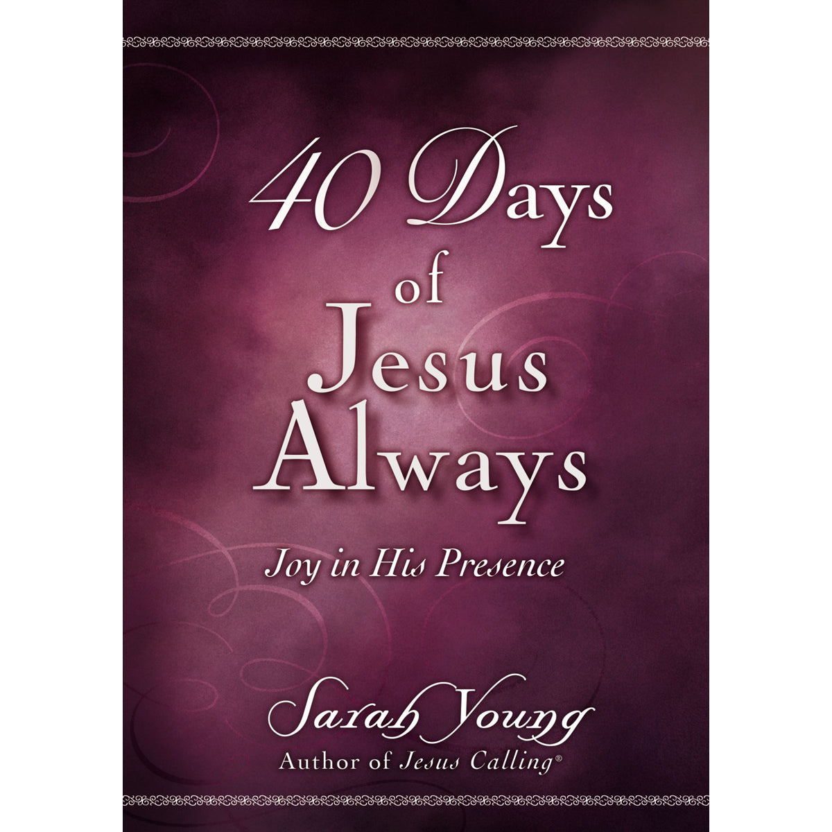 40 Days Of Jesus Always: Joy In His Presence (Paperback)