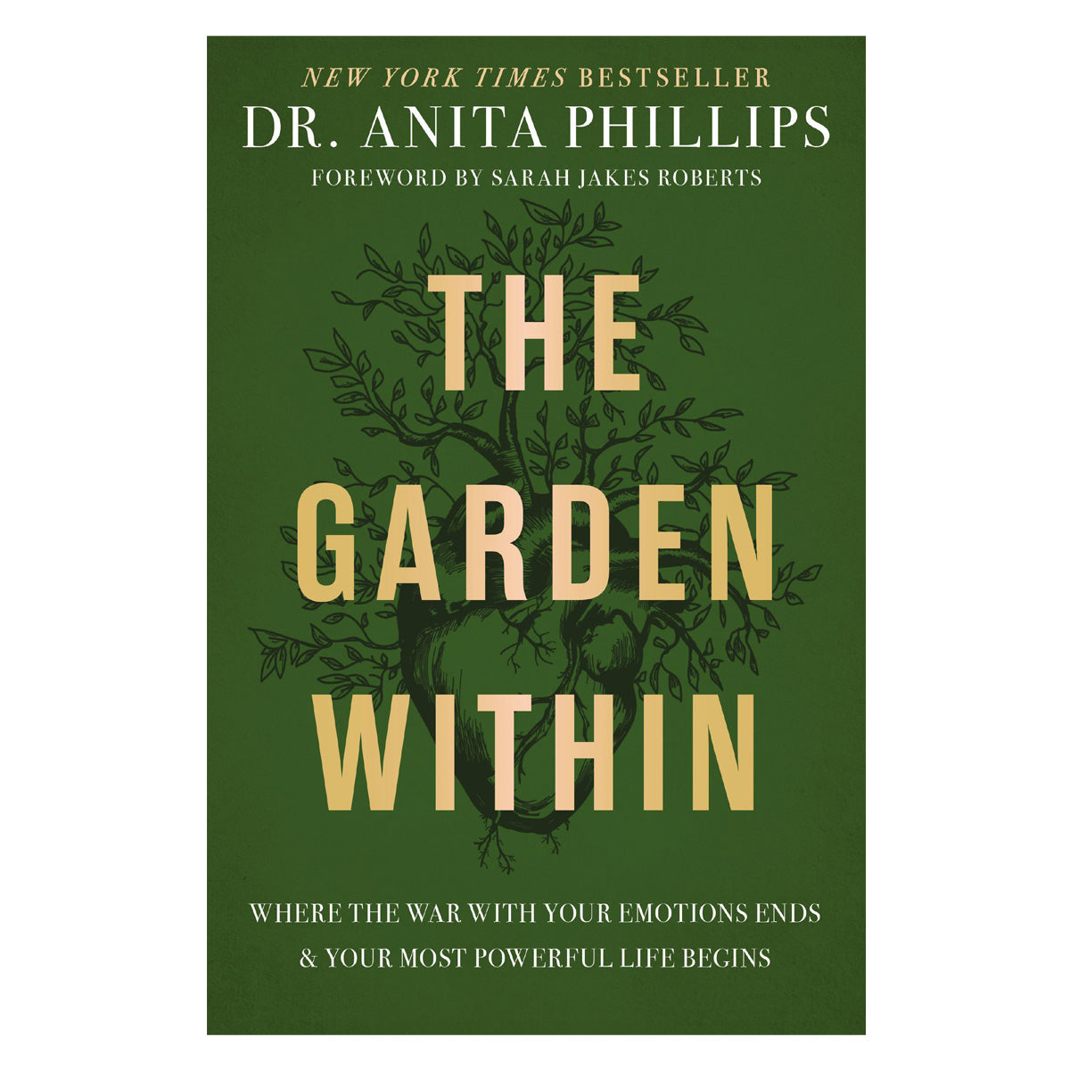 The Garden Within: Where the War with Your Emotions Ends and Your Most Powerful Life Begins HC