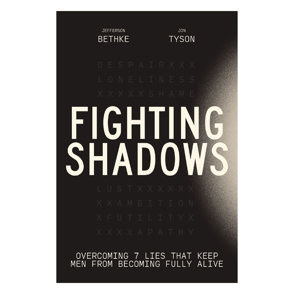 Fighting Shadows: Overcoming 7 Lies That Keep Men From Becoming Fully Alive (Paperback)