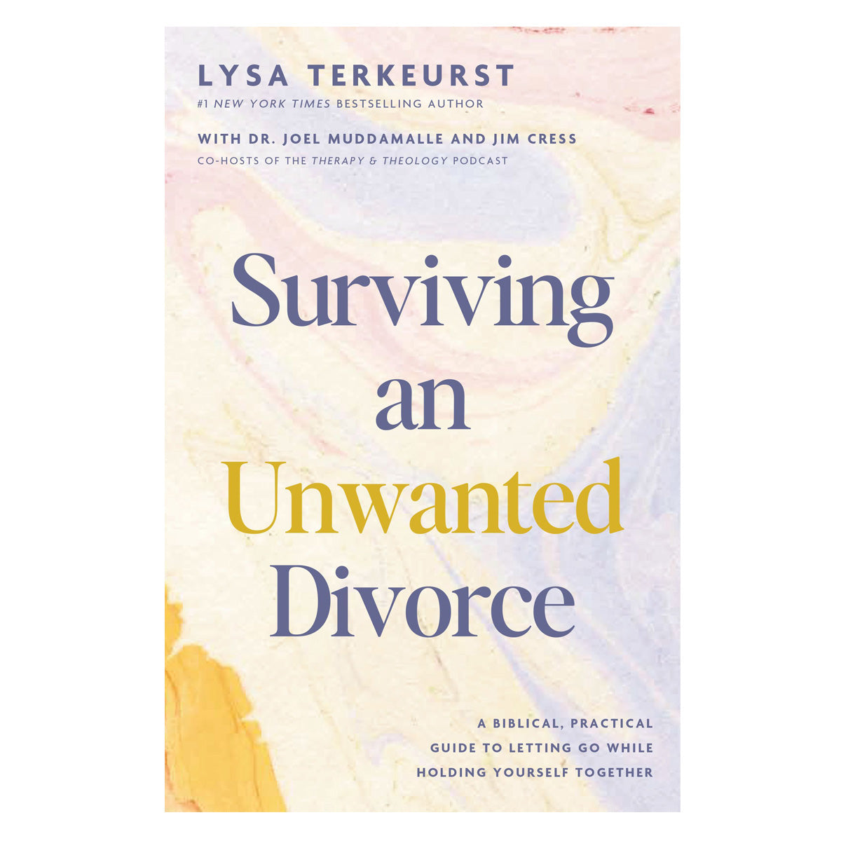 Surviving an Unwanted Divorce: A Biblical, Practical Guide to Letting Go PB