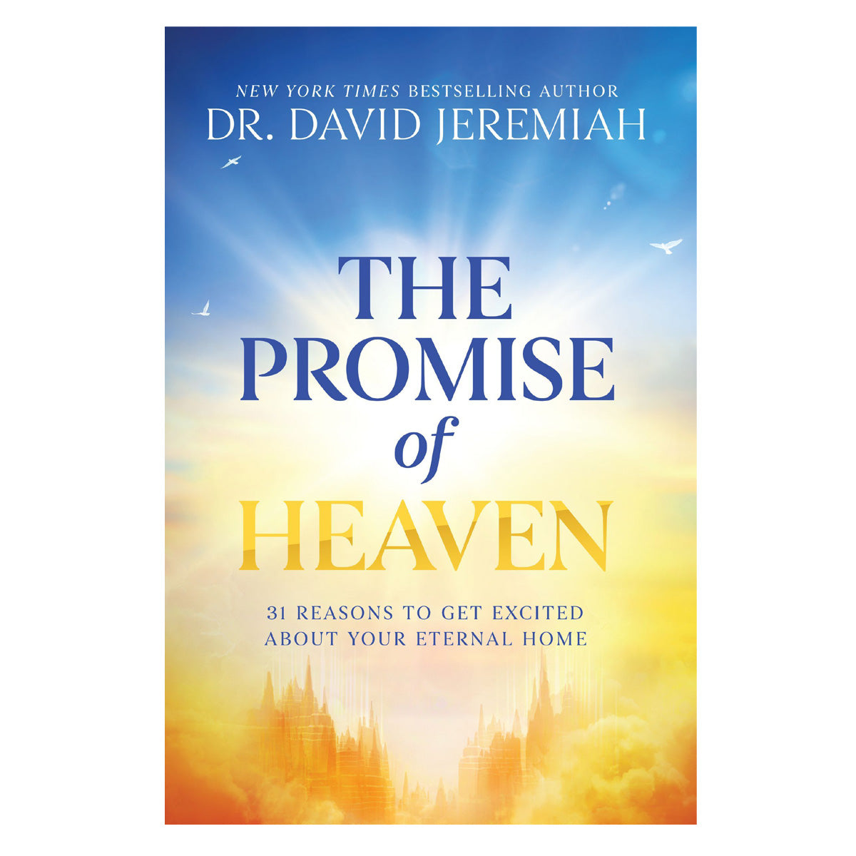 The Promise of Heaven: 31 Reasons to Get Excited about Your Eternal Home (Paperback)