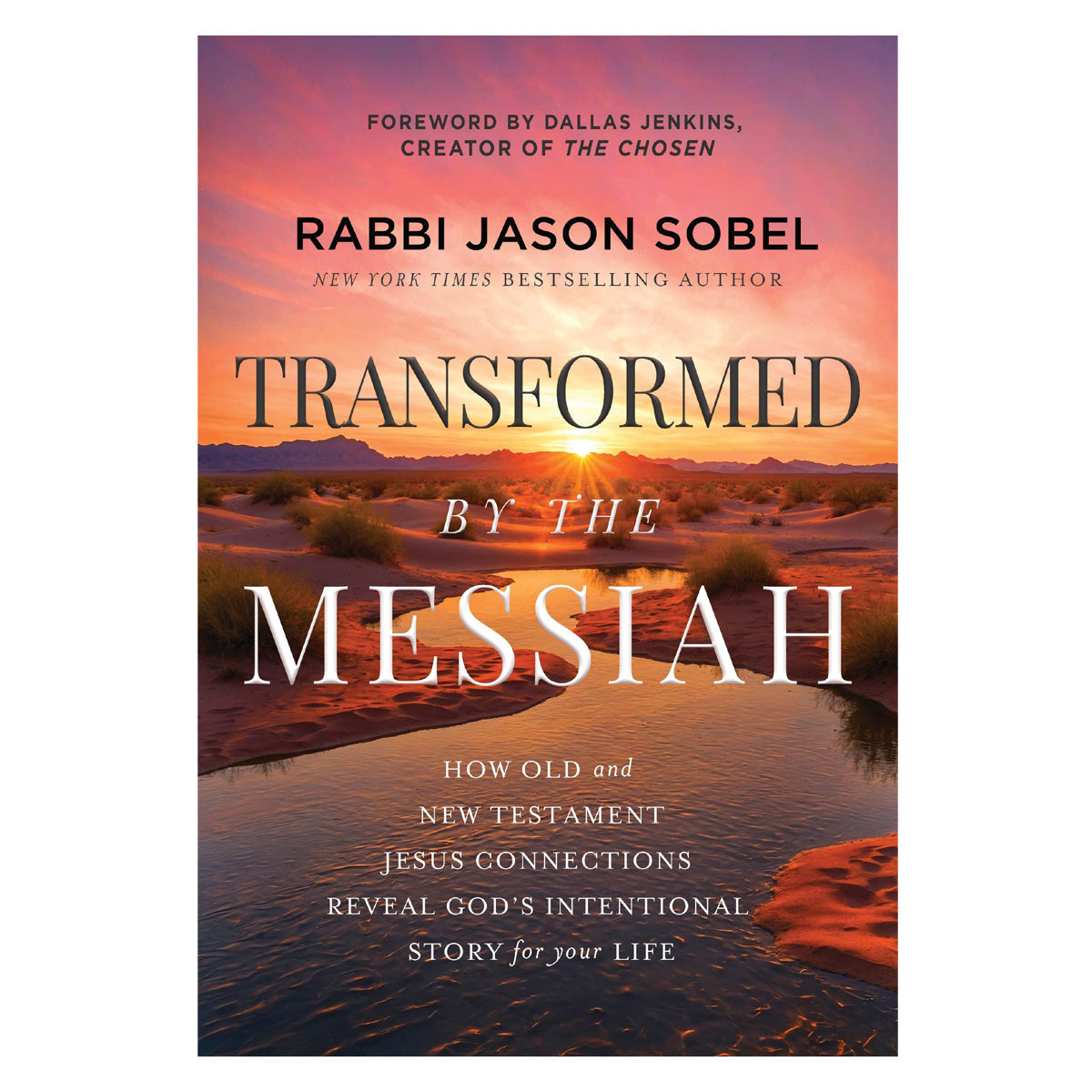 Transformed by the Messiah: How Old & NT Jesus Connections Reveal God's Intentional Story PB