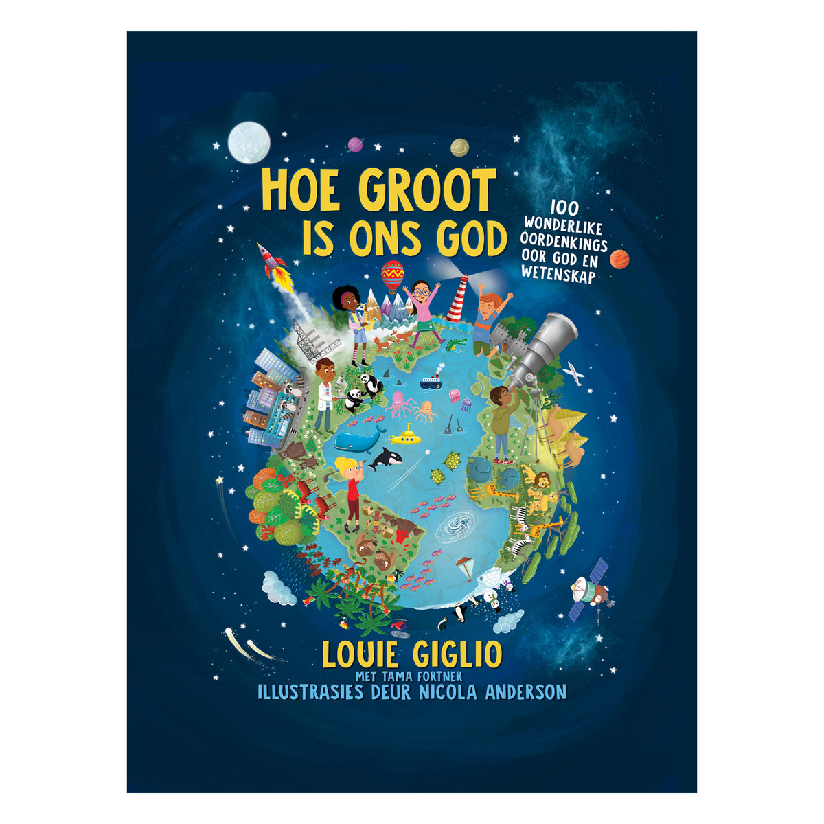 Hoe Groot Is Ons God: 100 Wonderlike Oordenkings oor God en Wetenskap (Hardeband)